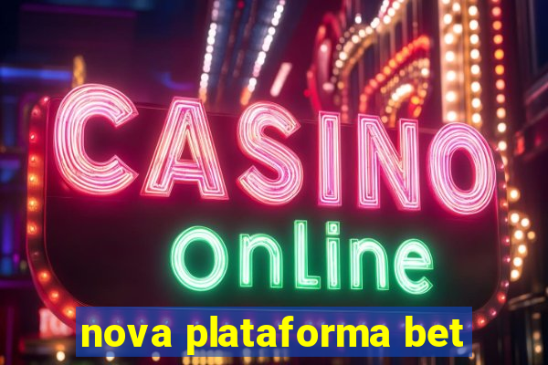 nova plataforma bet